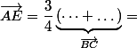\vec{AE}=\dfrac{3}{4}\underbrace{(\dots+\dots)}_{\vec{BC}}=