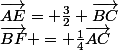 \vec{AE}= \frac{3}{2} \vec{BC}&nbsp;&nbsp;et&nbsp;&nbsp;\vec{BF} = \frac{1}{4}\vec{AC}
