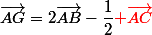 \vec{AG}=2\vec{AB}-\dfrac{1}{2}{\red \vec{AC}}