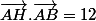 \vec{AH}.\vec{AB}=12