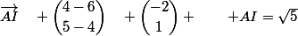 \vec{AI}\quad \dbinom{4-6}{5-4}\quad \dbinom{-2}{1} \qquad AI=\sqrt{5}