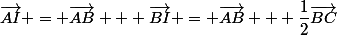 \vec{AI} = \vec{AB} + \vec{BI} = \vec{AB} + \dfrac{1}{2}\vec{BC}