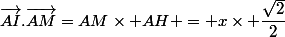 \vec{AI}.\vec{AM}=AM\times AH = x\times \dfrac{\sqrt{2}}{2}