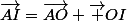 \vec{AI}=\vec{AO}+\vec {OI}