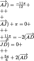 \frac{5\pi}{6}+(\vec{AD};\vec{AJ})+(\vec{JA};\vec{JD})=0 \\  \\ \frac{5\pi}{6}+2(\vec{AD};\vec{AJ})+\pi=0 \\  \\ \frac{11\pi}{6}=-2(\vec{AD};\vec{AJ}) \\  \\ (\vec{AD};\vec{AJ})=\frac{-11\pi}{12} \\  \\ 