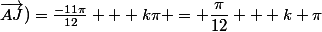 (\vec{AD};\vec{AJ})=\frac{-11\pi}{12} + k\pi = \dfrac{\pi}{12} + k \pi