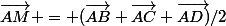 \vec{AM} = (\vec{AB}+\vec{AC}+\vec{AD)}/2