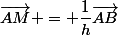 \vec{AM} = \dfrac1h\vec{AB}