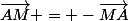 \vec{AM} = -\vec{MA}