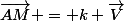 \vec{AM} = k \vec{V}