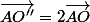 \vec{AO''}=2\vec{AO}