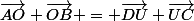 \vec{AO}+\vec{OB} = \vec{DU}+\vec{UC}