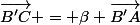 \vec{B'C} = \beta \vec{B'A}