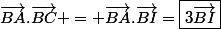 \vec{BA}.\vec{BC} = \vec{BA}.\vec{BI}=\boxed{3\vec{BI}}