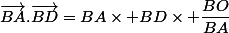 \vec{BA}.\vec{BD}=BA\times BD\times \dfrac{BO}{BA}