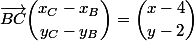 \vec{BC}\ \dbinom{x_C-x_B}{y_C-y_B}=\dbinom{x-4}{y-2}