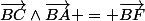 \vec{BC}\wedge\vec{BA} = \vec{BF}