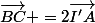 \vec{BC} =2\vec{I'A}