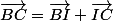 \vec{BC}=\vec{BI}+\vec{IC}