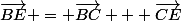 \vec{BE} = \vec{BC} + \vec{CE}