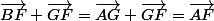 \vec{BF}+\vec{GF}=\vec{AG}+\vec{GF}=\vec{AF}