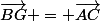 \vec{BG} = \vec{AC}