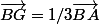 \vec{BG}=1/3\vec{BA}