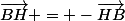 \vec{BH} = -\vec{HB}