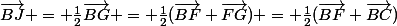 \vec{BJ} = \frac{1}{2}\vec{BG} = \frac{1}{2}(\vec{BF}+\vec{FG}) = \frac{1}{2}(\vec{BF}+\vec{BC})