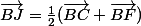 \vec{BJ}=\frac12(\vec{BC}+\vec{BF})