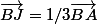 \vec{BJ}=1/3\vec{BA}