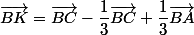 \vec{BK}=\vec{BC}-\dfrac{1}{3}\vec{BC}+\dfrac{1}{3}\vec{BA}