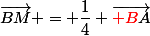 \vec{BM} = \dfrac{1}{4} \vec{{\red B}A}