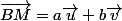 \vec{BM}=a\vec{u}+b\vec{v}