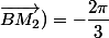 Mes(\vec{BM} ;\vec{BM_{2}})=-\dfrac{2\pi}{3}