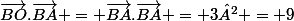 \vec{BO}.\vec{BA} = \vec{BA}.\vec{BA} = 3² = 9
