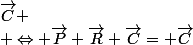 \vec{C} \\ \Leftrightarrow \vec{P}+\vec{R}+\vec{C}= \vec{C}