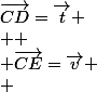 \vec{CD}=\vec{t}
 \\ 
 \\ \vec{CE}=\vec{v}
 \\ 