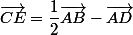 \vec{CE}=\dfrac{1}{2}\vec{AB}-\vec{AD}