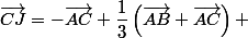 \vec{CJ}=-\vec{AC}+\dfrac{1}{3}\left(\vec{AB}+\vec{AC}\right) 