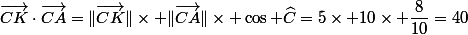 \vec{CK}\cdot\vec{CA}=\|\vec{CK}\|\times \|\vec{CA}\|\times \cos \widehat{C}=5\times 10\times \dfrac{8}{10}=40