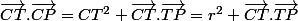 \vec{CT}.\vec{CP}=CT^2+\vec{CT}.\vec{TP}=r^2+\vec{CT}.\vec{TP}