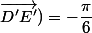 (\vec{DE};\vec{D'E'})=-\dfrac{\pi}{6}\;\;[2\pi]