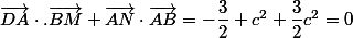 \vec{DA}\cdot.\vec{BM}+\vec{AN}\cdot\vec{AB}=-\dfrac{3}{2} c^2+\dfrac{3}{2}c^2=0