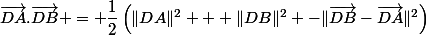 \vec{DA}.\vec{DB} = \dfrac{1}{2}\left(\|\vce{DA}\|^2 + \|DB}\|^2 -\|\vec{DB}-\vec{DA}\|^2\right)