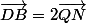 \vec{DB}=2\vec{QN}