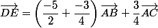 \vec{DE}=\left(\dfrac{-5}{2}+\dfrac{-3}{4}\right)\vec{AB}+\dfrac{3}{4}\vec{AC}