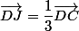 \vec{DJ}=\dfrac{1}{3}\vec{DC}