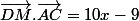 \vec{DM}.\vec{AC}=10x-9