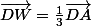 \vec{DW}=\frac{1}{3}\vec{DA}